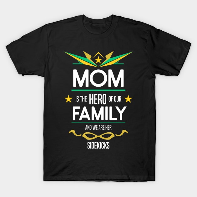 mom is the hero of our family T-Shirt by HCreatives